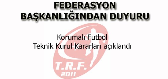 Korumalı Futbol Teknik Kurul Kararları ve Lig Başvuruları
